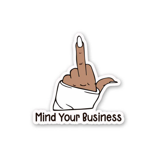 Mind Your Buisness Sticker - STICK IT UP