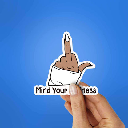 Mind Your Buisness Sticker - STICK IT UP