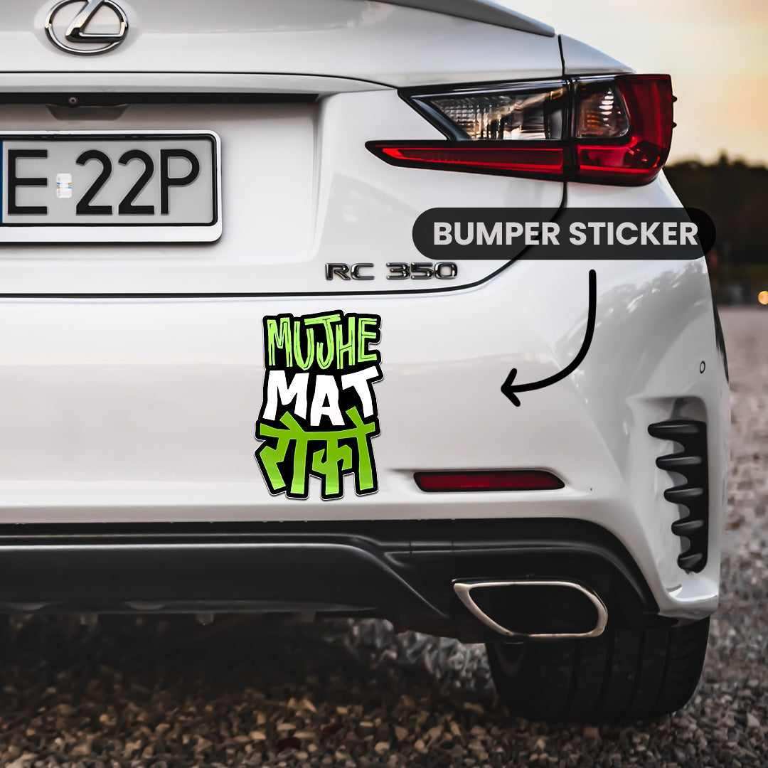 Mujhe Mat Roko Bumper Sticker waterproof vinyl decal for laptop, bike, car & bottle
