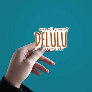 My All Your Delulu Come Trululu sticker waterproof vinyl decal for laptop, bike, car & bottle