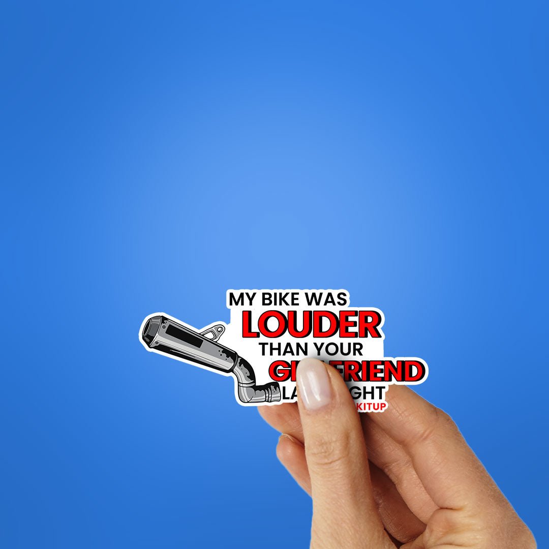 My Bike Was Louder Then Your Girlfriend Last Night Sticker waterproof vinyl decal for laptop, bike, car & bottle