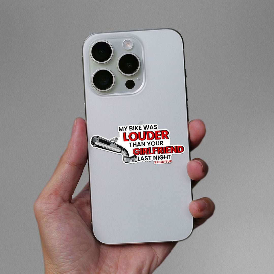My Bike Was Louder Then Your Girlfriend Last Night Sticker waterproof vinyl decal for laptop, bike, car & bottle