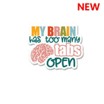 My Brain Has Too Many Tabs Open Sticker waterproof vinyl decal for laptop, bike, car & bottle