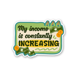 My Income Is Constantly Sticker waterproof vinyl decal for laptop, bike, car & bottle