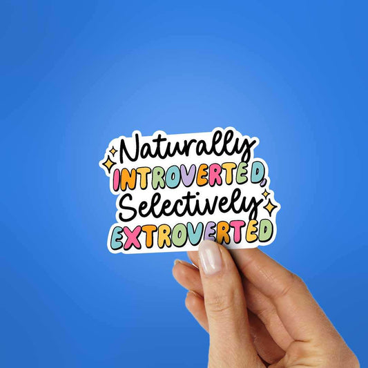 Naturally Introverted, Selectively Extroverted Sticker waterproof vinyl decal for laptop, bike, car & bottle