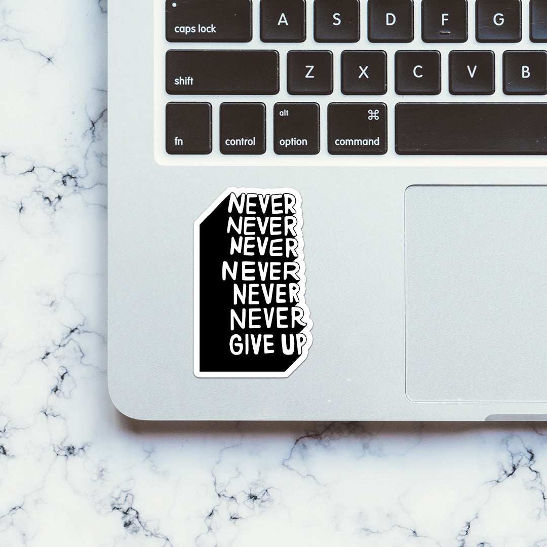 Never Give Up Sticker waterproof vinyl decal for laptop, bike, car & bottle