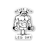 Never Skip Legs Day Sticker waterproof vinyl decal for laptop, bike, car & bottle