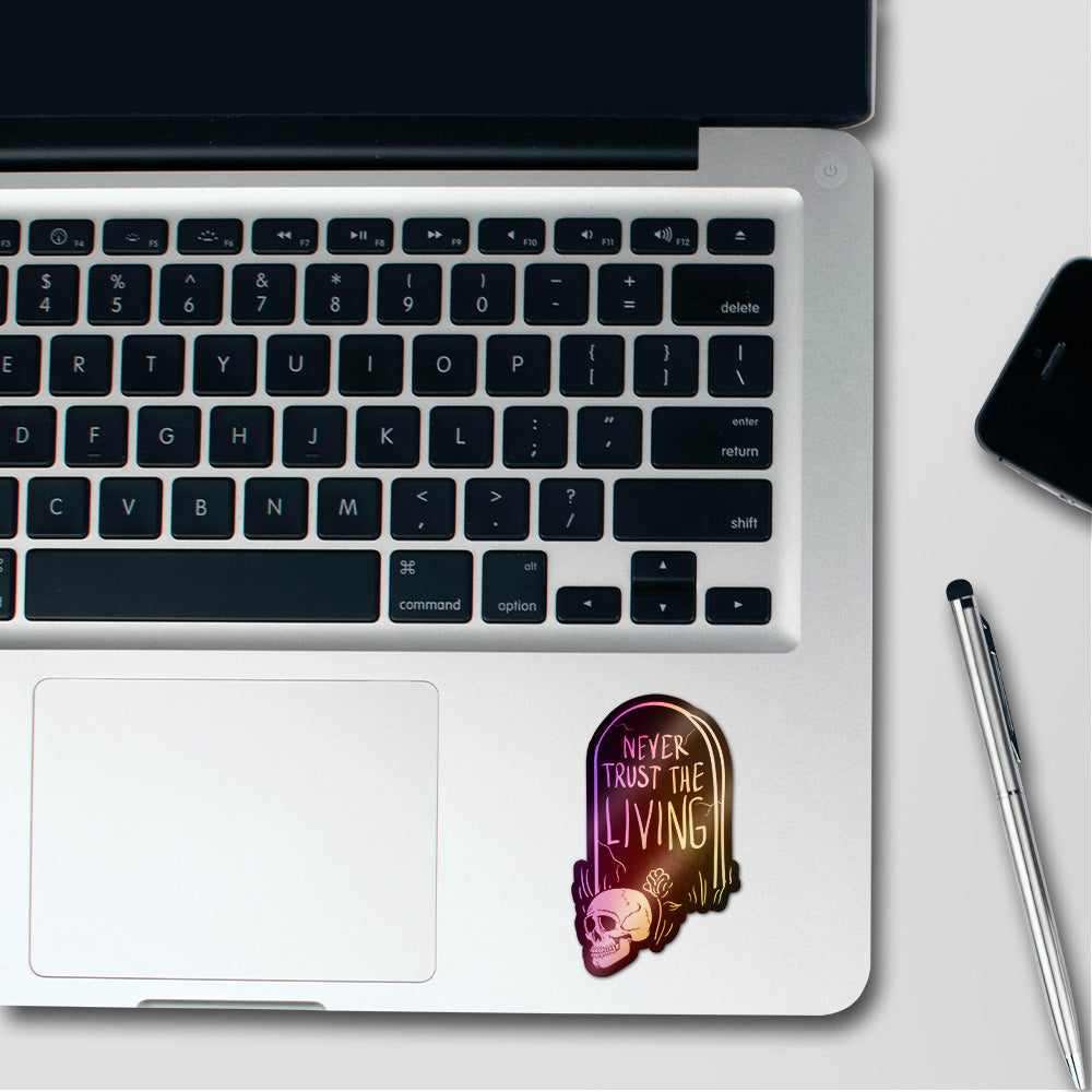 Never Trust The Living Holographic Stickers waterproof vinyl decal for laptop, bike, car & bottle