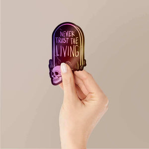 Never Trust The Living Holographic Stickers waterproof vinyl decal for laptop, bike, car & bottle