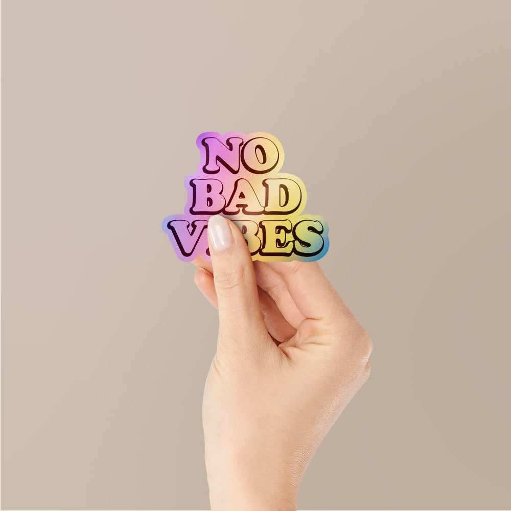 No Bad Vibes Holographic Stickers waterproof vinyl decal for laptop, bike, car & bottle
