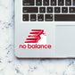 No Balance Sticker waterproof vinyl decal for laptop, bike, car & bottle