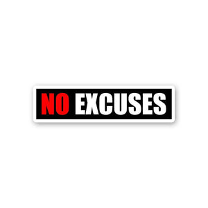 No Excuses Sticker waterproof vinyl decal for laptop, bike, car & bottle