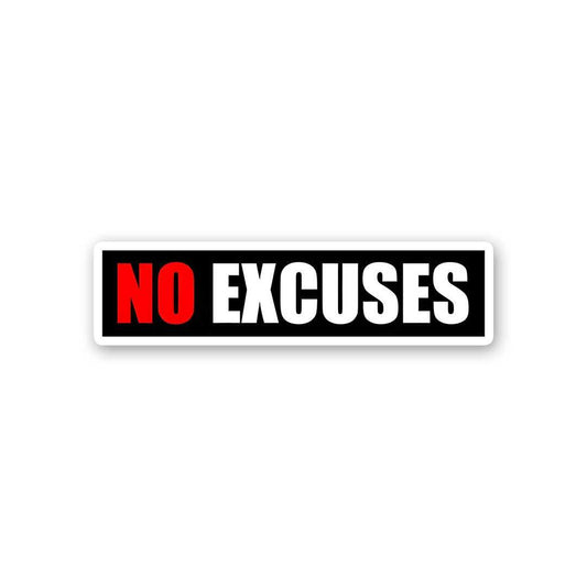 No Excuses Sticker - STICK IT UP