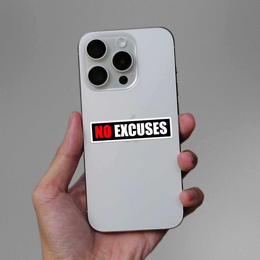 No Excuses Sticker - STICK IT UP