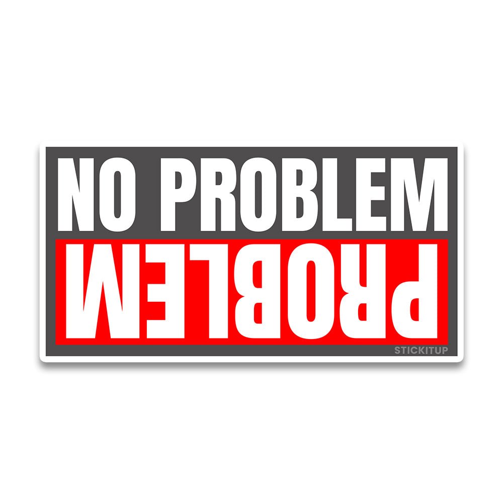 No Problem Bumper Sticker waterproof vinyl decal for laptop, bike, car & bottle