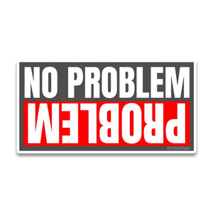 No Problem Bumper Sticker waterproof vinyl decal for laptop, bike, car & bottle