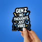 NO THOUGHTS JUST VIBE Sticker waterproof vinyl decal for laptop, bike, car & bottle