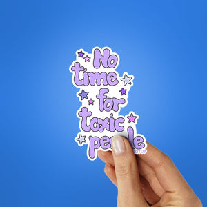 No Time For Toxic People Sticker waterproof vinyl decal for laptop, bike, car & bottle