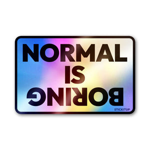 Normal is Boring Holographic Stickers - Holographic stickers | STICK IT UP