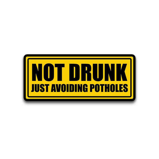 Not Drunk Just Avoiding Potholes Bumper Sticker - STICK IT UP