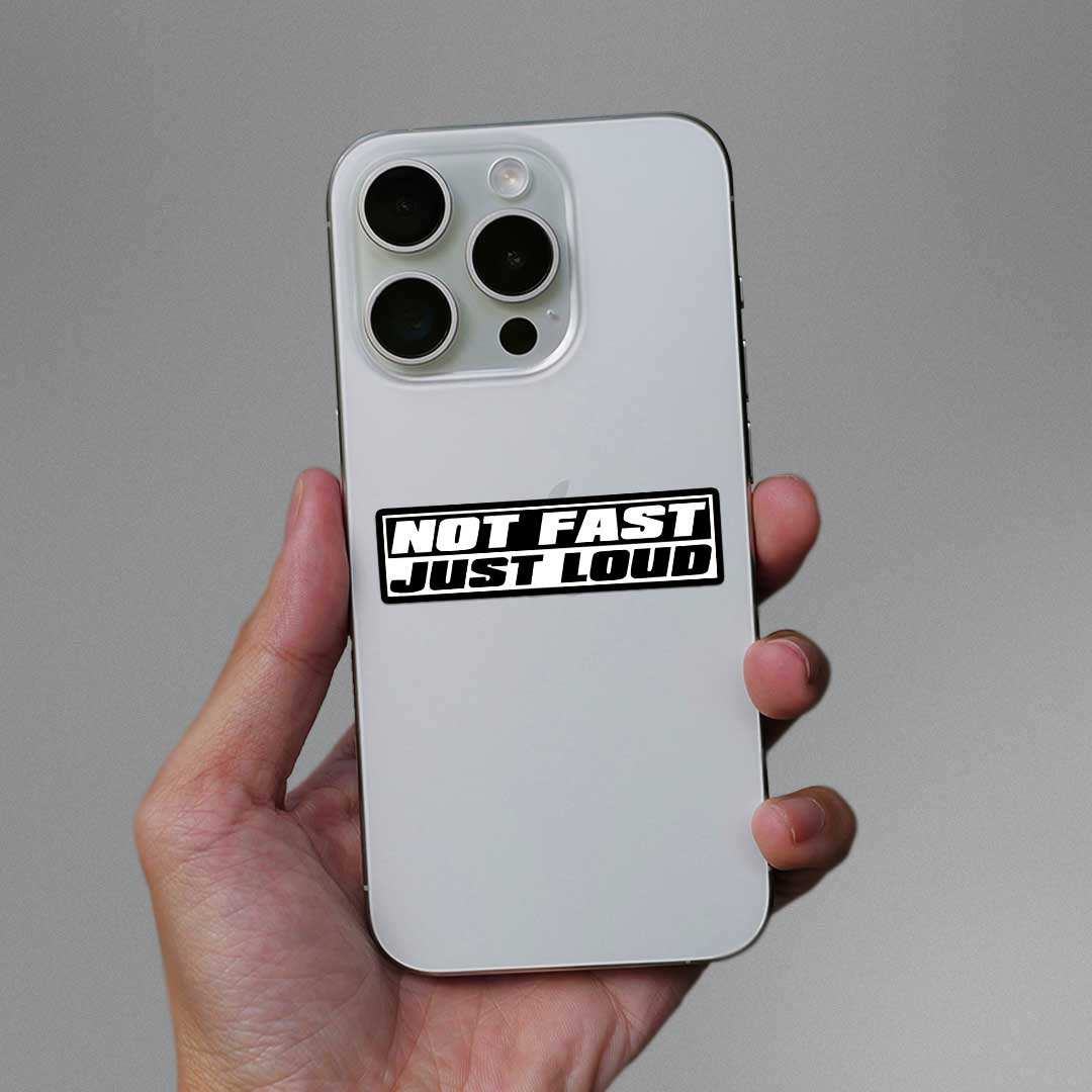 Not Fast Just Loud Sticker waterproof vinyl decal for laptop, bike, car & bottle