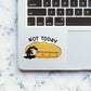 Not Today Sticker waterproof vinyl decal for laptop, bike, car & bottle