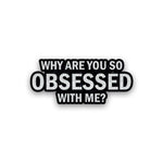 Obsessed Glitter Sticker waterproof vinyl decal for laptop, bike, car & bottle