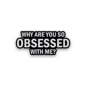 Obsessed Glitter Sticker waterproof vinyl decal for laptop, bike, car & bottle