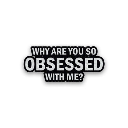 Obsessed Glitter Sticker waterproof vinyl decal for laptop, bike, car & bottle
