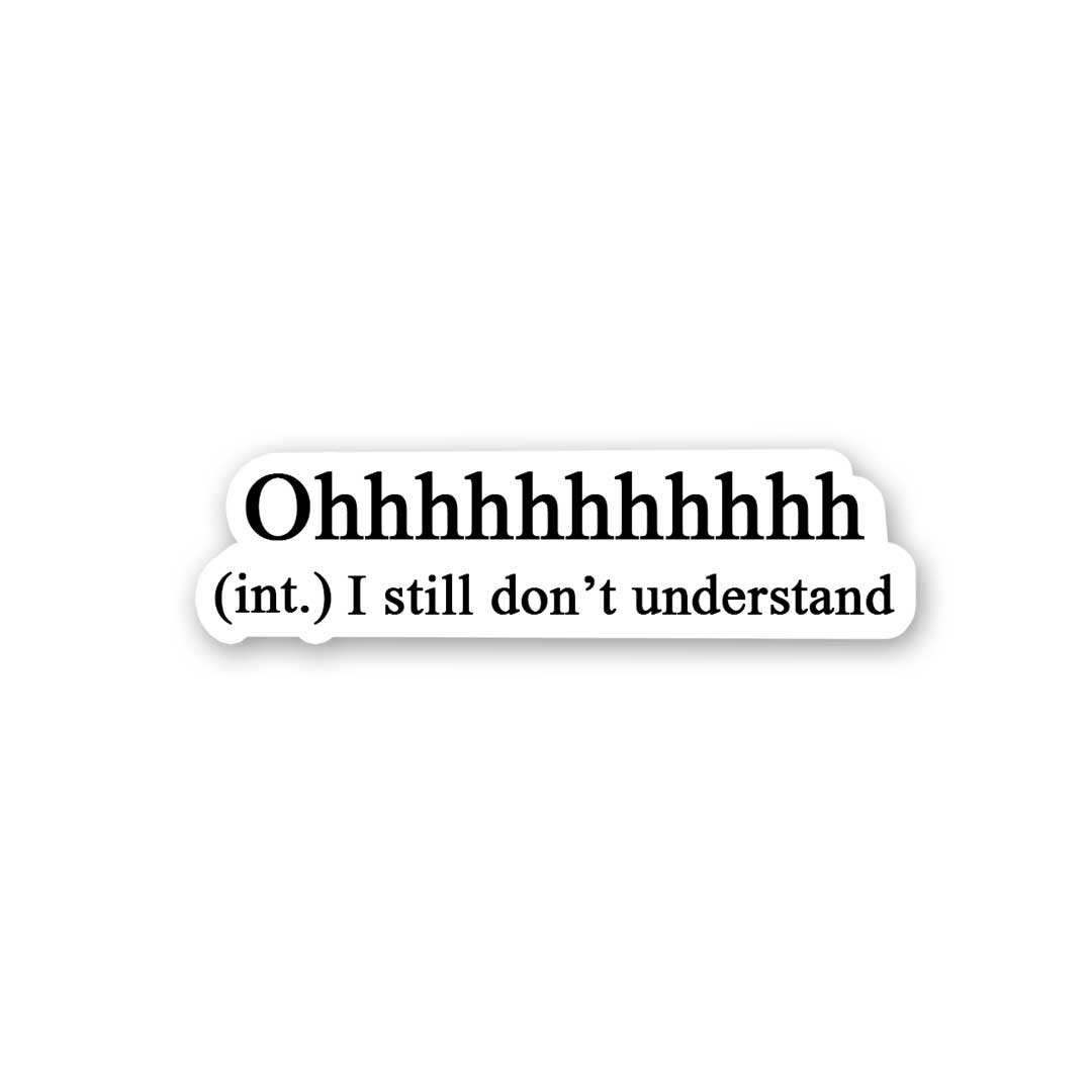 Ohhhhhhhh Sticker waterproof vinyl decal for laptop, bike, car & bottle