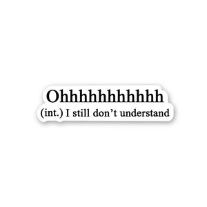 Ohhhhhhhh Sticker waterproof vinyl decal for laptop, bike, car & bottle