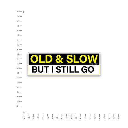 Old and slow Bumper Sticker - STICK IT UP