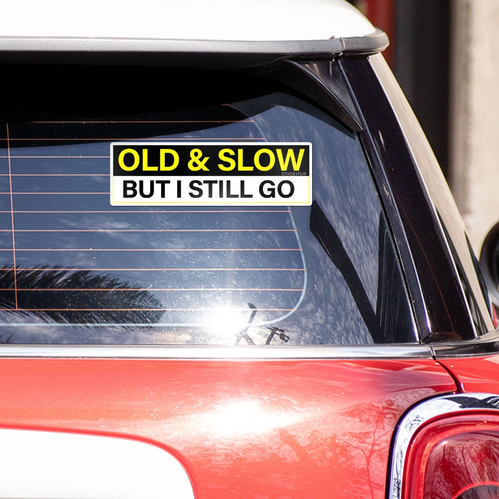 Old and slow Bumper Sticker - STICK IT UP