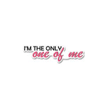One Of Me Sticker waterproof vinyl decal for laptop, bike, car & bottle