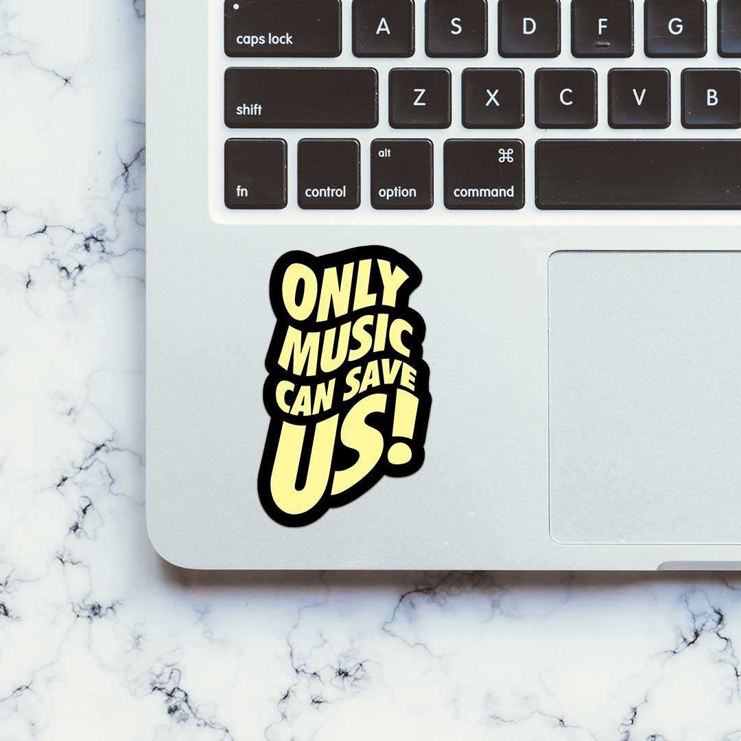 Only Music Can Save Us! Sticker waterproof vinyl decal for laptop, bike, car & bottle