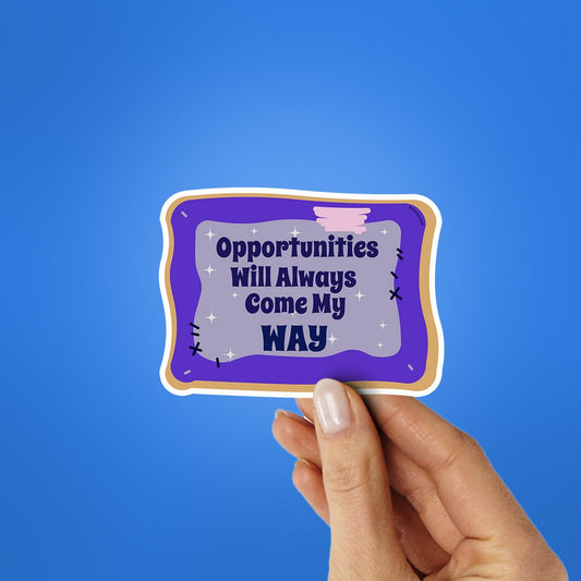 Opportunities Way Sticker - STICK IT UP