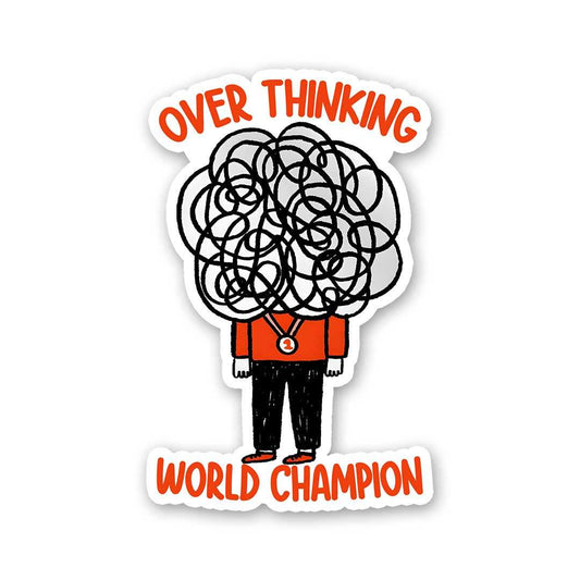 Over Thinking World Champion Sticker - STICK IT UP