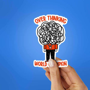 Over Thinking World Champion Sticker waterproof vinyl decal for laptop, bike, car & bottle
