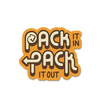 Pack It In Pack It Out Sticker waterproof vinyl decal for laptop, bike, car & bottle