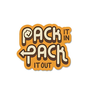 Pack It In Pack It Out Sticker waterproof vinyl decal for laptop, bike, car & bottle