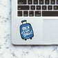 Pack your bags Sticker waterproof vinyl decal for laptop, bike, car & bottle