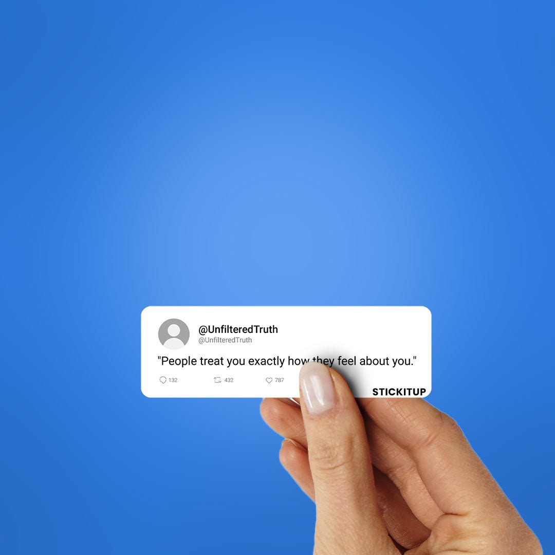 People Treat You Sticker - STICK IT UP