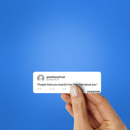 People Treat You Sticker - STICK IT UP