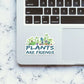 Plants Are Friends Sticker waterproof vinyl decal for laptop, bike, car & bottle