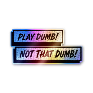 Play Dumb Not That Dumb Holographic Stickers - Holographic stickers | STICK IT UP