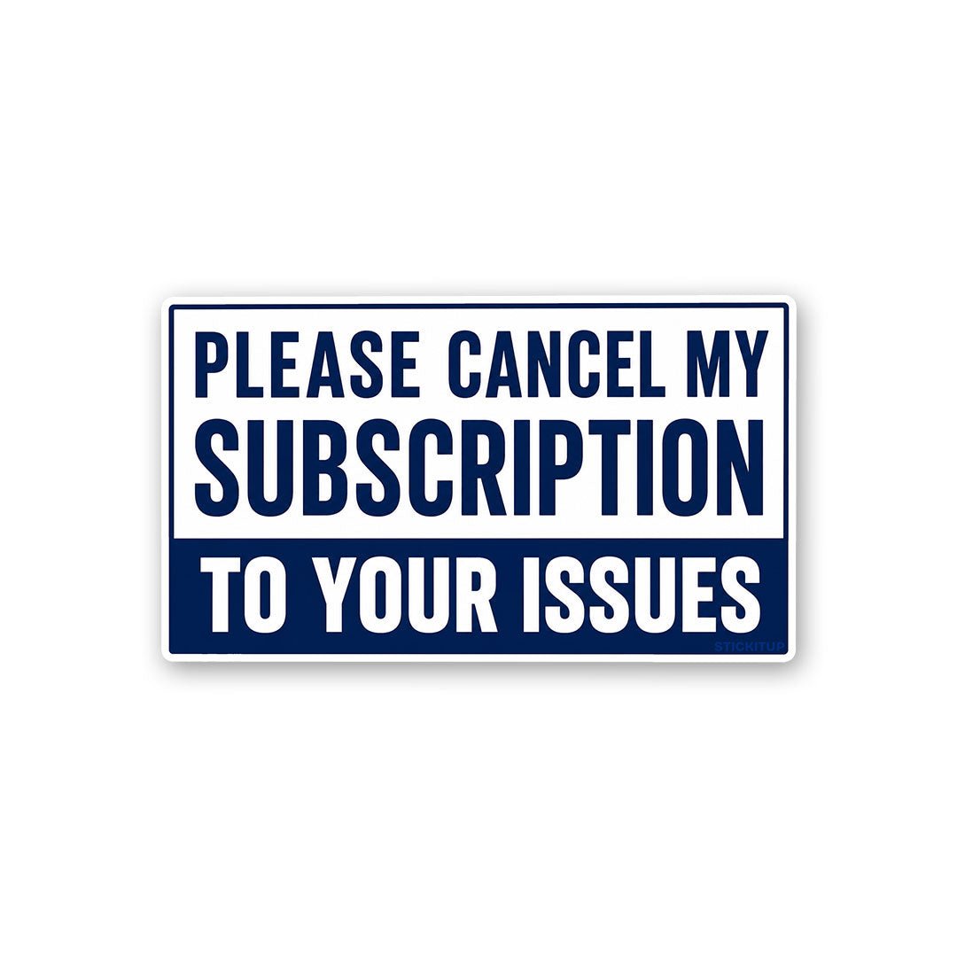 Please Cancel My Subscription Sticker - Stickers | STICK IT UP