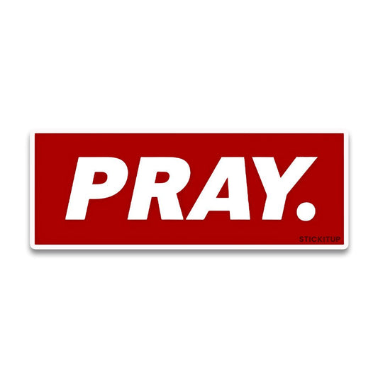 Pray Bumper Sticker - STICK IT UP