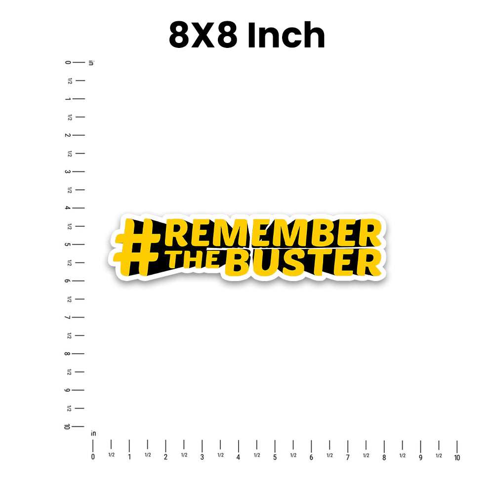 Remember The Buster Bumper Sticker waterproof vinyl decal for laptop, bike, car & bottle