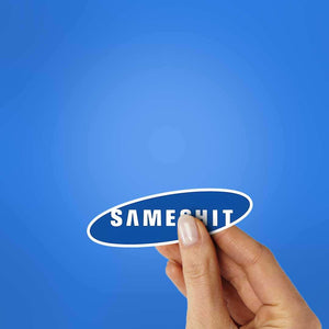 Sameshit Sticker waterproof vinyl decal for laptop, bike, car & bottle