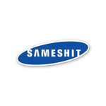 Sameshit Sticker waterproof vinyl decal for laptop, bike, car & bottle